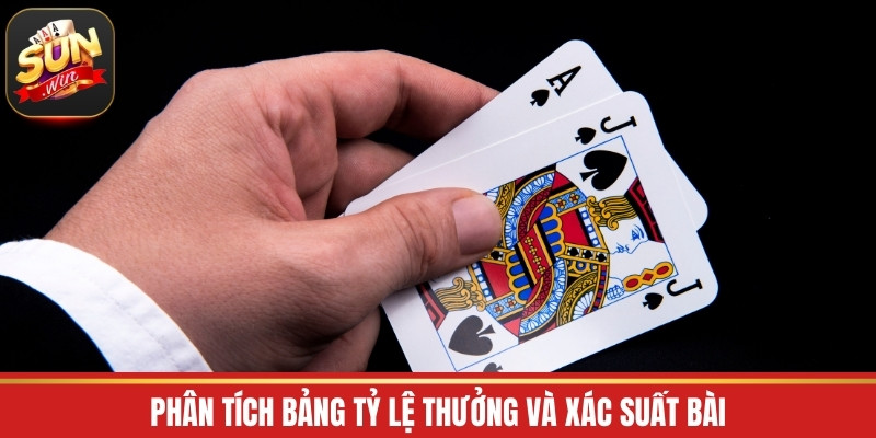 Phân tích bảng tỷ lệ thưởng và xác suất bài